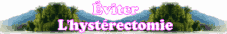 �viter l'hyst�rectomie dans les cas de fibromes et de saignements abondants