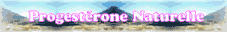 Progest�rone naturelle et sant� f�minine