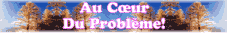 Au c�ur du probl�me!