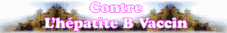 Contre l'h�patite B: des sp�cialistes mettent en doute la valeur du vaccin