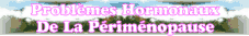 Probl�mes hormonaux de la p�rim�nopause Tout est dans l'�quilibre