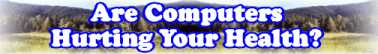 Quick Survey On: Are Computers Hurting Your Health ? - Page 28