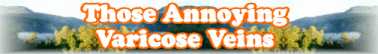 Quick Survey On: Those Annoying Varicose Veins - Page 254