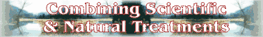 Guidelines For Combining Scientific And Natural Treatments