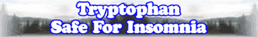 Tryptophan Safe For Insomnia