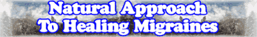 Natural Approach To Healing Migraines