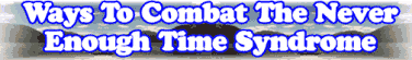Ways To Combat The Never Enough Time Syndrome