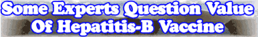 Quick Survey: Some Experts Question Value Of Hepatitis-B Vaccine