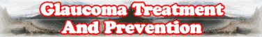 Glaucoma Treatment And Prevention