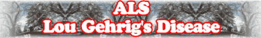 ALS, Lou Gehrig's Disease