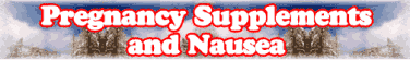 Pregnancy Supplements and Nausea