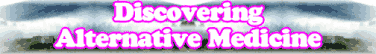 Discovering Alternative Medicine