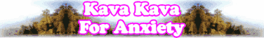 Quick Survey: Kava Kava For Anxiety