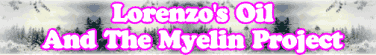 Quick Survey: Lorenzo's Oil And The Myelin Project