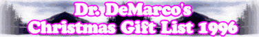 Dr. DeMarco's Christmas Gift List 1996
