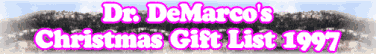Quick Survey: Dr. DeMarco's Christmas Gift List 1997