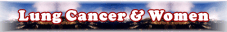Lung Cancer and Women